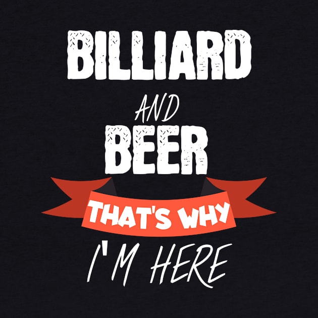 Billiard and beer thats why i am here by maxcode
